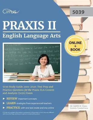 Praxis II English Language Arts 5039 Study Guide 2019-2020: Testvorbereitung und Übungsfragen für die Praxis ELA Inhalt und Analyse (5039) Prüfung - Praxis II English Language Arts 5039 Study Guide 2019-2020: Test Prep and Practice Questions for Praxis ELA Content and Analysis (5039) Exam