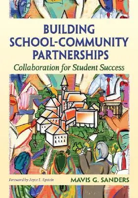 Aufbau von Schule-Gemeinde-Partnerschaften: Zusammenarbeit für den Erfolg der Schüler - Building School-Community Partnerships: Collaboration for Student Success
