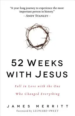 52 Wochen mit Jesus: Verlieben Sie sich in den, der alles verändert hat - 52 Weeks with Jesus: Fall in Love with the One Who Changed Everything