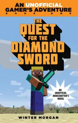 Die Suche nach dem Diamantschwert: Ein inoffizielles Gamer's Adventure, Buch Eins - The Quest for the Diamond Sword: An Unofficial Gamer's Adventure, Book One