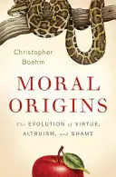 Moralische Ursprünge: Die Evolution von Tugend, Altruismus und Scham - Moral Origins: The Evolution of Virtue, Altruism, and Shame