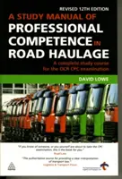 Ein Studienhandbuch zur beruflichen Kompetenz im Güterkraftverkehr: Ein vollständiger Studienkurs für die OCR Cpc-Prüfung - A Study Manual of Professional Competence in Road Haulage: A Complete Study Course for the OCR Cpc Examination