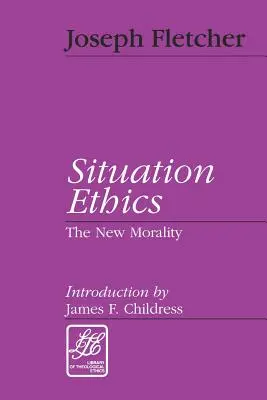 Situationsethik: Die neue Moral - Situation Ethics: The New Morality
