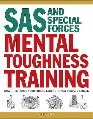 Mental Toughness Training für SAS und Special Forces: Wie Sie Ihre mentale Stärke verbessern und Stress bewältigen können - SAS and Special Forces Mental Toughness Training: How to Improve Your Mind's Strength and Manage Stress