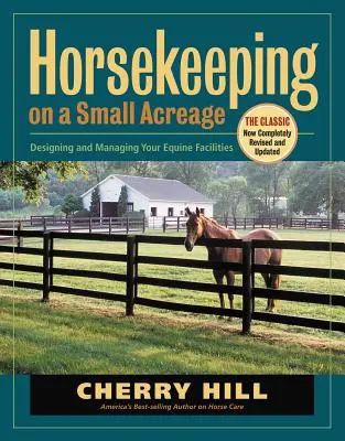 Pferdehaltung auf einer kleinen Fläche: Gestaltung und Verwaltung von Pferdeanlagen - Horsekeeping on a Small Acreage: Designing and Managing Your Equine Facilities