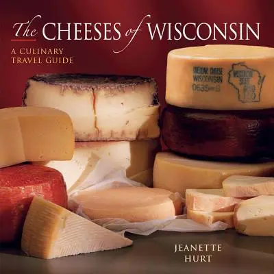 Die Käsesorten von Wisconsin: Ein kulinarischer Reiseführer - Cheeses of Wisconsin: A Culinary Travel Guide