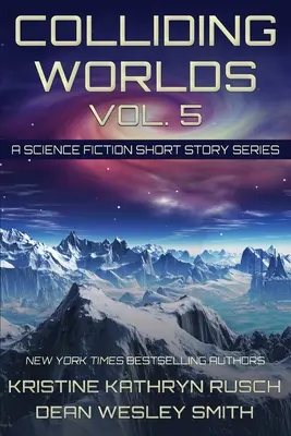 Kollidierende Welten, Bd. 5: Eine Science-Fiction-Kurzgeschichtenreihe - Colliding Worlds, Vol. 5: A Science Fiction Short Story Series