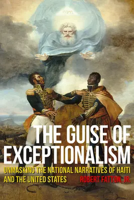 Der Deckmantel des Exzeptionalismus: Die Entlarvung der nationalen Narrative von Haiti und den Vereinigten Staaten - The Guise of Exceptionalism: Unmasking the National Narratives of Haiti and the United States