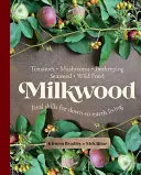 Milkwood: Echte Fertigkeiten für ein bodenständiges Leben - Milkwood: Real Skills for Down-To-Earth Living