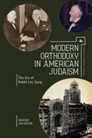 Moderne Orthodoxie im amerikanischen Judentum: Die Ära von Rabbi Leo Jung - Modern Orthodoxy in American Judaism: The Era of Rabbi Leo Jung