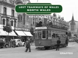 Verlorene Straßenbahnen in Wales: Nordwales - Lost Tramways of Wales: North Wales