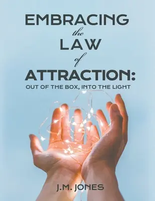 Das Gesetz der Anziehung annehmen: Raus aus der Box, rein ins Licht - Embracing the Law of Attraction: Out of the Box, Into the Light