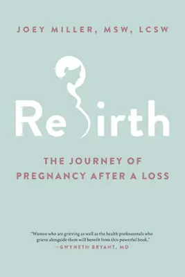 Wiedergeburt: Die Reise der Schwangerschaft nach einem Verlust - Rebirth: The Journey of Pregnancy After a Loss