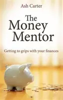 Der Geld-Mentor: Ihre Finanzen in den Griff bekommen - The Money Mentor: Getting To Grips With Your Finances