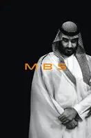 Mbs: Der Aufstieg von Mohammed Bin Salman zur Macht - Mbs: The Rise to Power of Mohammed Bin Salman