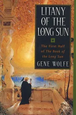 Litanei der langen Sonne: Die erste Hälfte von 'Das Buch der langen Sonne' - Litany of the Long Sun: The First Half of 'The Book of the Long Sun'