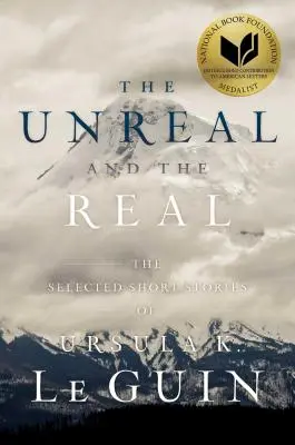 Das Unwirkliche und das Wirkliche: Ausgewählte Kurzgeschichten von Ursula K. Le Guin - The Unreal and the Real: The Selected Short Stories of Ursula K. Le Guin