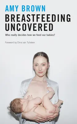 Stillen aufgedeckt: Wer entscheidet wirklich, wie wir unsere Babys ernähren? - Breastfeeding Uncovered: Who Really Decides How We Feed Our Babies?