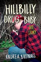 Hillbilly Drug Baby: Die Geschichte - Hillbilly Drug Baby: The Story