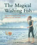 Der zauberhafte Wunschfisch: Das klassische Grimmsche Märchen vom Fischer und seiner Frau - The Magical Wishing Fish: The Classic Grimm's Tale of the Fisherman and His Wife