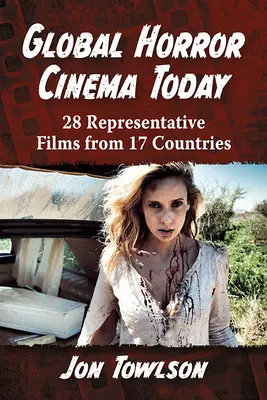 Globales Horrorkino heute: 28 repräsentative Filme aus 17 Ländern - Global Horror Cinema Today: 28 Representative Films from 17 Countries