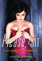 Please, Sir: Erotische Geschichten über weibliche Unterwerfung - Please, Sir: Erotic Stories of Female Submission