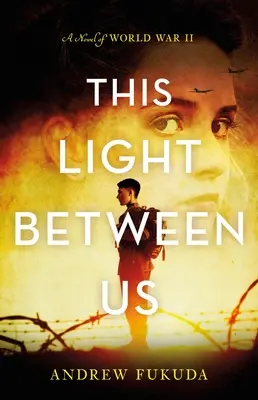 Dieses Licht zwischen uns: Ein Roman des Zweiten Weltkriegs - This Light Between Us: A Novel of World War II