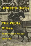 Weiße Städte - Berichte aus Frankreich 1925-1939 - White Cities - Reports From France 1925-1939