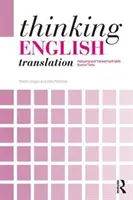 Thinking English Translation - Analysieren und Übersetzen englischer Ausgangstexte - Thinking English Translation - Analysing and Translating English Source Texts