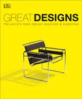 Great Designs - Das beste Design der Welt erforscht und erklärt - Great Designs - The World's Best Design Explored and Explained