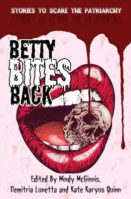 Betty beißt zurück: Geschichten zum Erschrecken des Patriarchats - Betty Bites Back: Stories to Scare the Patriarchy