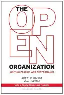 Die offene Organisation: Leidenschaft und Leistung entfachen - The Open Organization: Igniting Passion and Performance