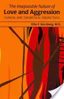 Die untrennbare Natur von Liebe und Aggression: Klinische und theoretische Perspektiven - The Inseparable Nature of Love and Aggression: Clinical and Theoretical Perspectives