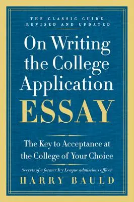 Über das Schreiben eines College-Bewerbungsaufsatzes: Der Schlüssel zur Akzeptanz am College Ihrer Wahl - On Writing the College Application Essay: The Key to Acceptance at the College of Your Choice