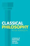 Klassische Philosophie: Eine lückenlose Geschichte der Philosophie, Band 1 - Classical Philosophy: A History of Philosophy Without Any Gaps, Volume 1