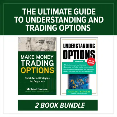 Der ultimative Leitfaden zum Verstehen und Handeln von Optionen: Zwei-Bücher-Bündel - The Ultimate Guide to Understanding and Trading Options: Two-Book Bundle