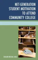 Die Motivation von Studenten der Netto-Generation, ein Community College zu besuchen - Net-Generation Student Motivation to Attend Community College