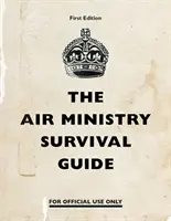 Das Überlebenshandbuch für das Luftfahrtministerium - The Air Ministry Survival Guide