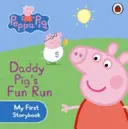 Peppa Pig: Daddy Pig's Fun Run: Mein erstes Geschichtenbuch - Peppa Pig: Daddy Pig's Fun Run: My First Storybook