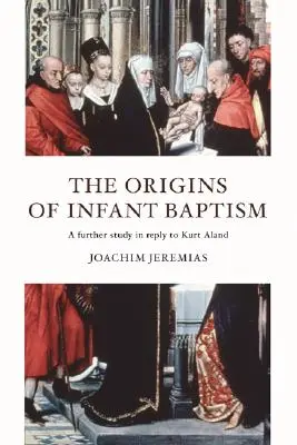 Die Ursprünge der Säuglingstaufe - The Origins of Infant Baptism