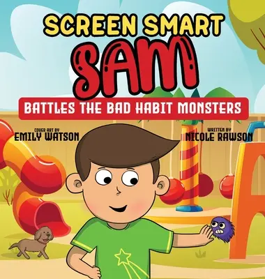 Screen Smart Sam: Kampf den schlechten Gewohnheitsmonstern - Screen Smart Sam: Battles the Bad Habit Monsters