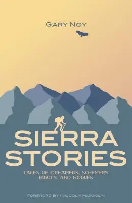 Sierra-Geschichten: Geschichten von Träumern, Intriganten, Bigotten und Schurken - Sierra Stories: Tales of Dreamers, Schemers, Bigots, and Rogues