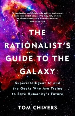 The Rationalist's Guide to the Galaxy: Superintelligente KI und die Freaks, die versuchen, die Zukunft der Menschheit zu retten - The Rationalist's Guide to the Galaxy: Superintelligent AI and the Geeks Who Are Trying to Save Humanity's Future