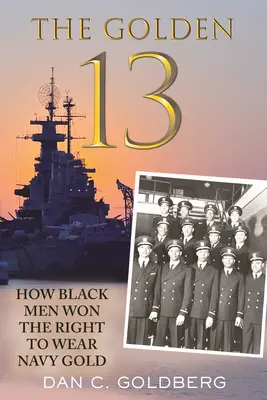 Die Goldene Dreizehn: Wie schwarze Männer das Recht erlangten, Marinegold zu tragen - The Golden Thirteen: How Black Men Won the Right to Wear Navy Gold