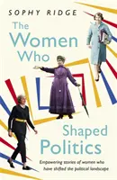 Die Frauen, die die Politik prägten: Ermutigende Geschichten von Frauen, die die politische Landschaft verändert haben - The Women Who Shaped Politics: Empowering Stories of Women Who Have Shifted the Political Landscape