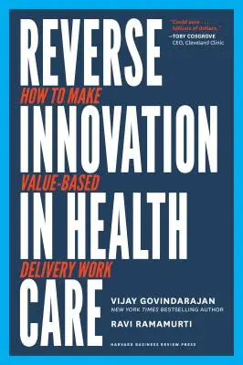 Umgekehrte Innovation im Gesundheitswesen: Wie die wertorientierte Leistungserbringung funktionieren kann - Reverse Innovation in Health Care: How to Make Value-Based Delivery Work