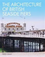 Die Architektur der britischen Seebrücken - The Architecture of British Seaside Piers