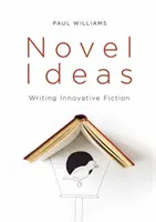 Roman-Ideen: Innovative Belletristik schreiben - Novel Ideas: Writing Innovative Fiction