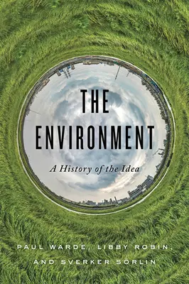 Die Umwelt: Eine Geschichte der Idee - The Environment: A History of the Idea