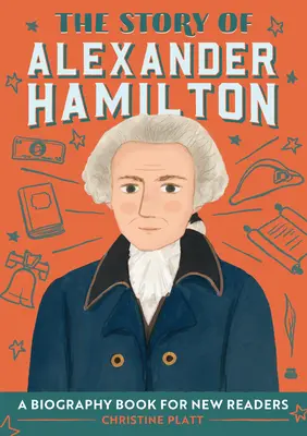 Die Geschichte von Alexander Hamilton: Ein biografisches Buch für neue Leser - The Story of Alexander Hamilton: A Biography Book for New Readers